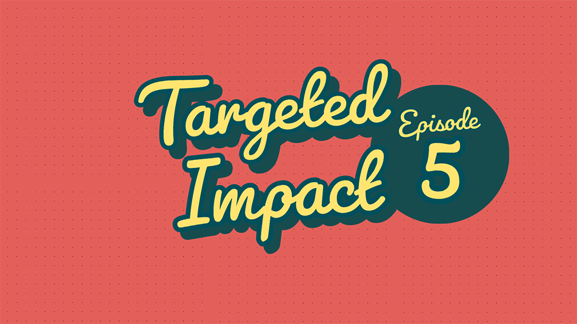 targeted-impact---episode-3