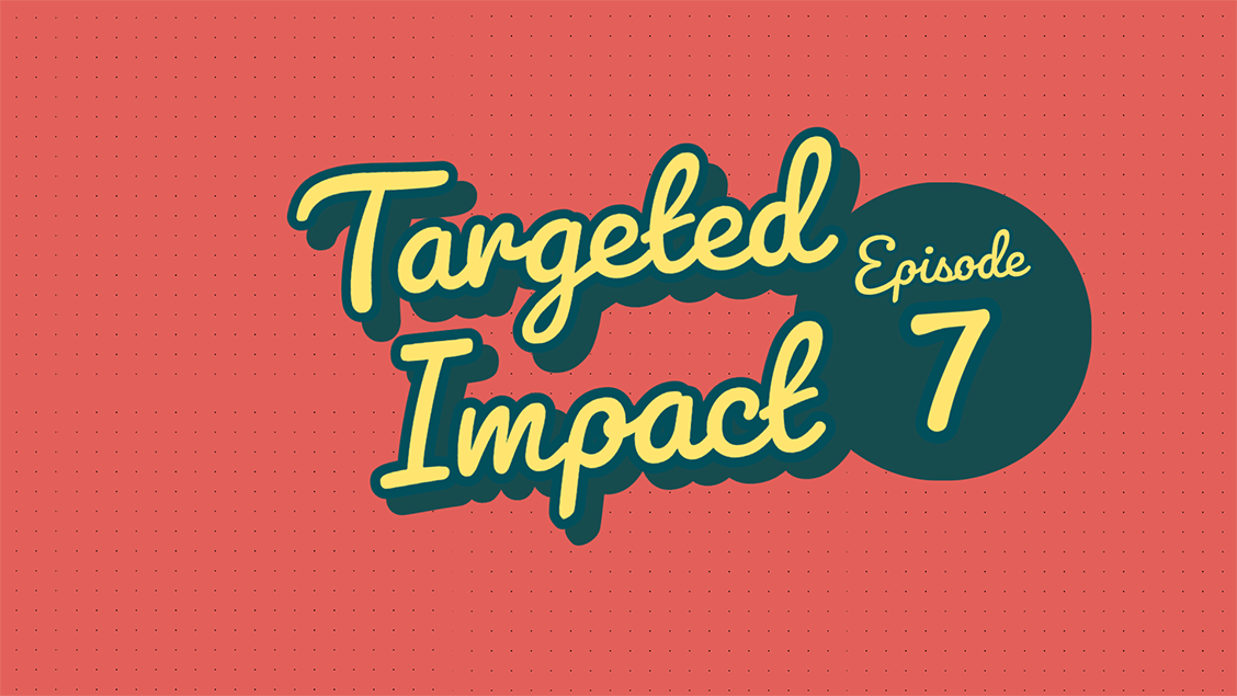targeted-impact---episode-3